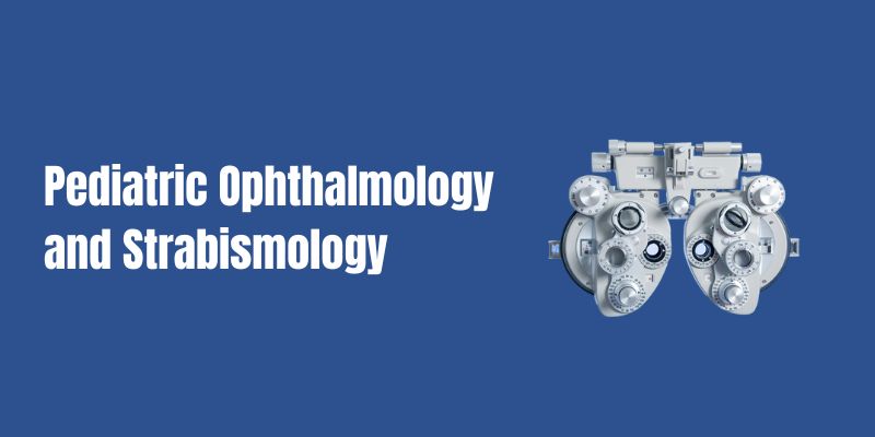 Pediatric Ophthalmology and Strabismology